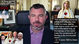 "Mary’s 3 conditions for valid consecration of Russia" Highlights: Dr Taylor Marshall Podcast 789 "Pope Francis will consecrate Russia and Ukraine (Will it Work?)" | Dr. Taylor Marshall