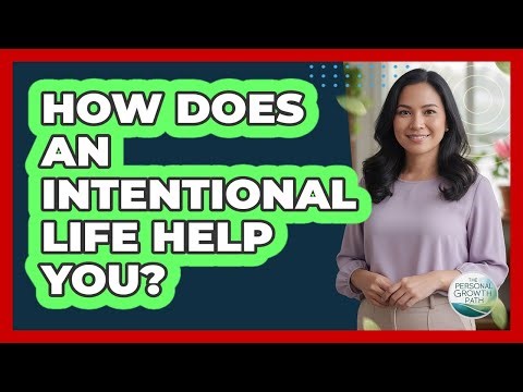 How Does An Intentional Life Help You?