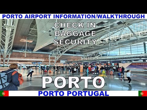 PORTO PORTUGAL AIRPORT INFORMATION & WALKTHROUGH - FRANCISCO SA CARNEIRO AIRPORT INFORMATION