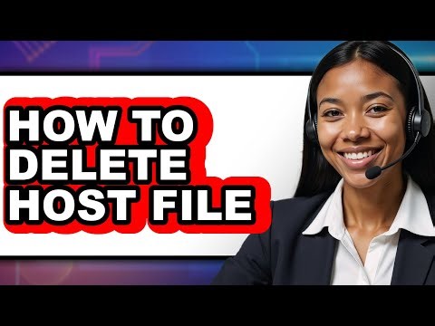 How to Delete Host File - Easy Guide