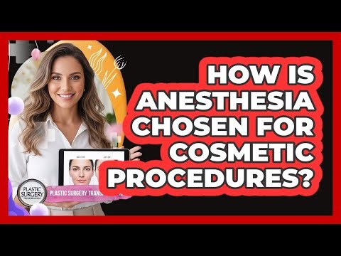 How Is Anesthesia Chosen For Cosmetic Procedures?