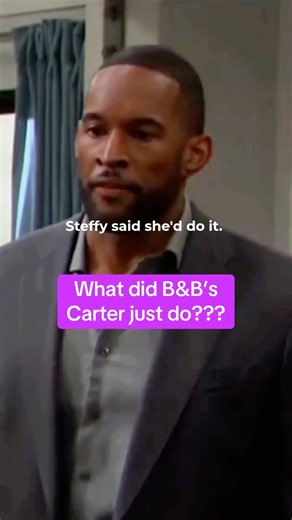 Bold & Beautiful: What Did Carter Just Do?!
