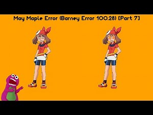 May Maple Error (Barney Error 100.28) [Part 7]