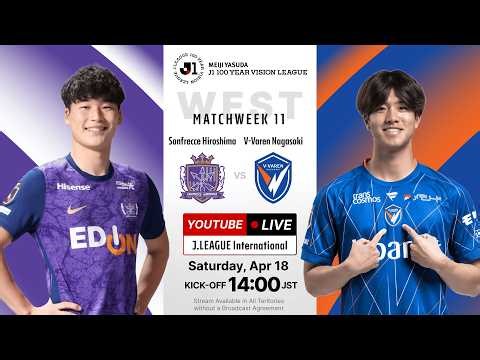 LIVE | Sanfrecce Hiroshima vs V-Varen Nagasaki | MEIJI YASUDA J1 100 YEAR VISION LEAGUE | MW 11