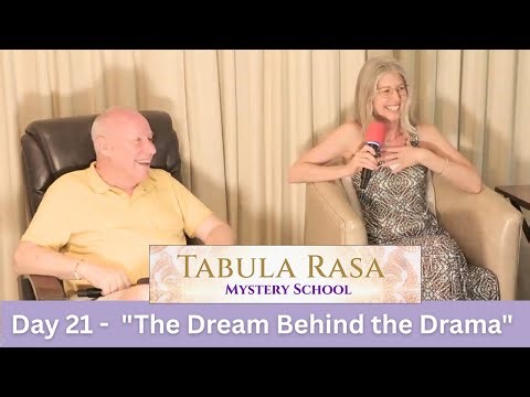 Day 21 - "The Dream Behind the Drama" - Mystery School with David Hoffmeister and Kirsten Buxton