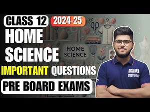 Class 12 Home Science Pre board exam most important questions and topics 2024-25