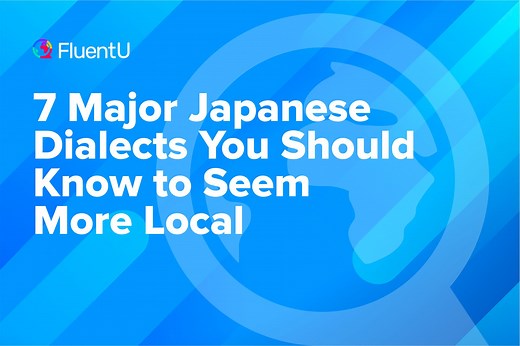 7 Major Japanese Dialects You Should Know to Seem More Local | FluentU Japanese Blog