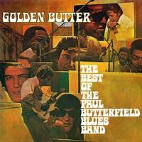 The Paul Butterfield Blues Band - Golden Butter / The Best Of The Paul Butterfield Blues Band