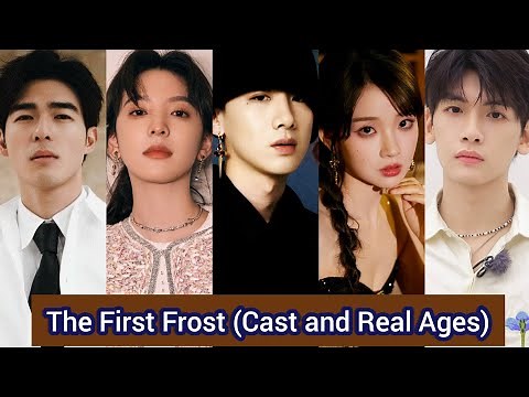 The First Frost (2025) | Cast and Real Ages | Bai Jing Ting, Zhang Ruo Nan, Chen Hao Sen, ...
