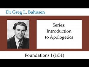 Dr Greg Bahnsen - Introduction to Apologetics: Foundations I (Part 1)