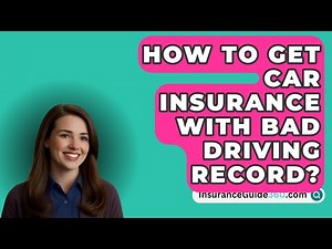 How To Get Car Insurance With Bad Driving Record? - InsuranceGuide360.com