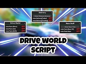 BEST Drive World SCRIPT (Money Autofarm, Auto Delivery, Race Autofarm) KEYLESS + DIRECT LINK