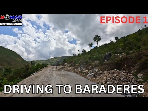 DRIVING TO BARADERES, HAITI, 2023 EPISODE 1