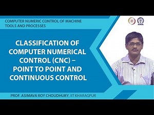 Classification of Computer numerical control (CNC) Point to point and continuous control