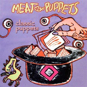 Meat Puppets - Classic Puppets