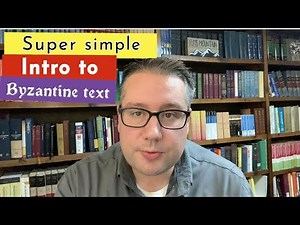 Brief intro to Byzantine text.