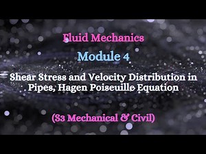 Fluid Mechanics - Module 4 - Video 2 - Viscous Flow in Pipes (SF & V) - Hagen Poiseuillle Equation