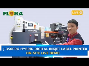 ON-SITE LIVE DEMO | FLORA J-350PRO HYBRID DIGITAL INKJET LABEL PRINTER