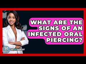 What Are The Signs Of An Infected Oral Piercing? - The Pro Dentist