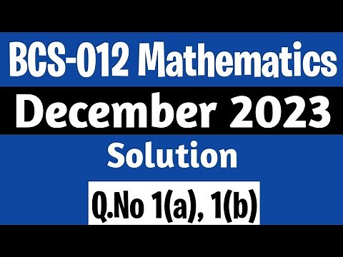 Q. 1(a), (b) | BCS-012 Dec 2023 Solution | BCS 12 Solved Question Paper | BCS12 Mathematics Syllabus