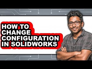 How to Change Configuration in Solidworks (updated)
