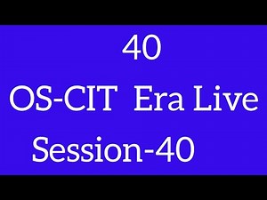 OS-CIT Session-40 | ERA LIVE | MKCL