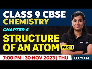 Class 9 CBSE Chemistry | Chapter 4 - Structure Of An Atom Part - 1 | Xylem Class 9 CBSE