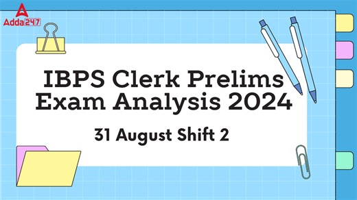 IBPS Clerk Prelims Exam Analysis 2024, 31 August Shift 2 Level and Good Attempts