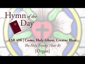 LSB 498 | Come, Holy Ghost, Creator Blest [Organ]