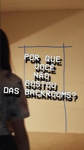 VOCÊ NÃO GOSTOU DAS BACKROOMS E O MOTIVO É SIMPLES