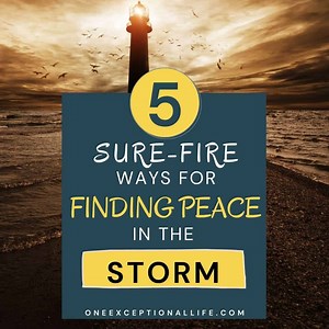 5 Sure-Fire Ways For Finding Peace In The Storm