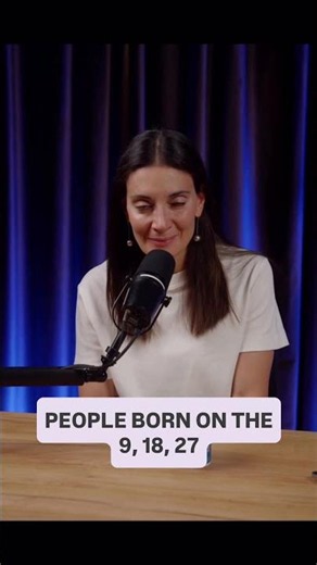 PEOPLE BORN ON THE 9, 18, OR 27