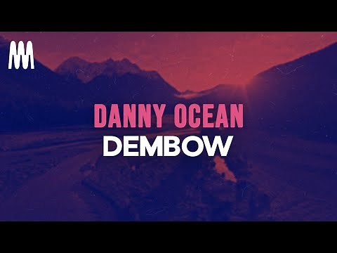 Danny Ocean - Dembow (Letra/Lyrics)