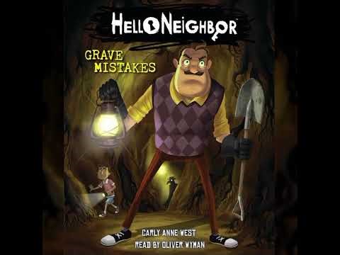 Chapter 1 - Grave Mistakes - Hello Neighbor, Book 5 | Carly Anne West & Oliver Wyman