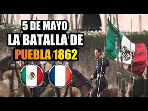 🇲🇽⚔️🇨🇵La Batalla de Puebla 5 de Mayo de 1862 -15 datos que Quizás no Conocías.
