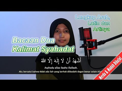 Bacaan Dua Kalimat Syahadat Lengkap Arab, Latin dan Artinya