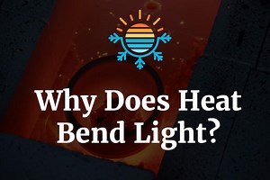 Unveiling the Science Behind Light Bending with Heat