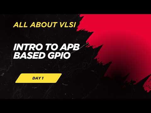APB Based GPIO Design Explained | GPIO Controller Architecture & Register explained – Day 1