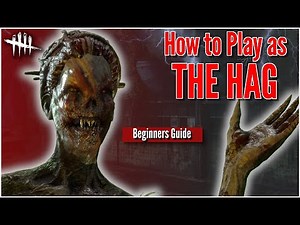 HOW TO PLAY AS THE HAG FOR BEGINNERS Dead by Daylight Guide 2021
