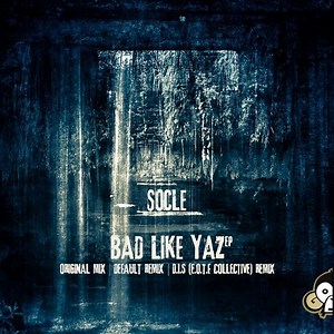 Socle - Bad Like Yaz