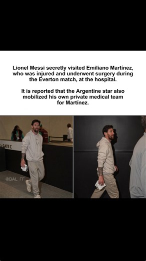 Messi’s Secret Hospital Visit for Emiliano Martínez ❤️🐐