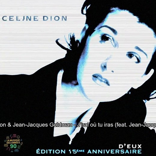 Céline Dion & Jean-Jacques Goldman – J'irai où tu iras (feat. Jean-Jacques Goldman) (1995)