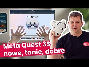 Meta Quest 3S: nowszy, tańszy, ŚWIETNY!