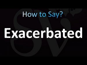 How to Pronounce Exacerbated (Correctly!)