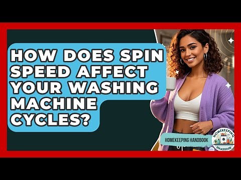 How Does Spin Speed Affect Your Washing Machine Cycles? - Homekeeping Handbook