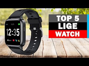 Top 5 Best LIGE Smartwatches of 2024