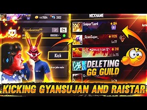 I kicked Raistar & GyanSujan😡Deleting GyanGaming Guild😱 - Garena Free Fire