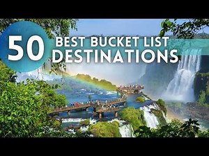 Top 50 Bucket List Destinations You Can't Miss!
