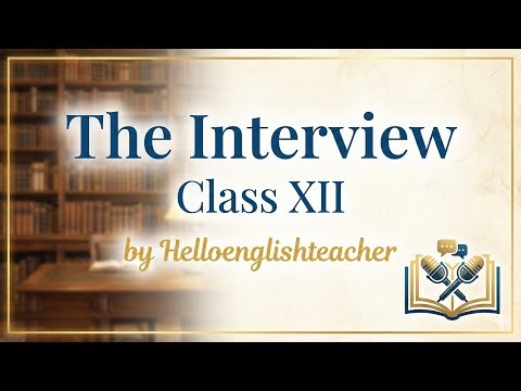 The Interview Class 12 Summary