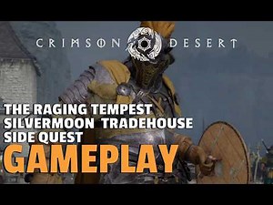 Crimson Desert - The Raging Tempest - Silvermoon Trade House Side Quest Gameplay